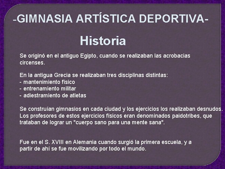 -GIMNASIA ARTÍSTICA DEPORTIVA- Historia Se originó en el antiguo Egipto, cuando se realizaban las