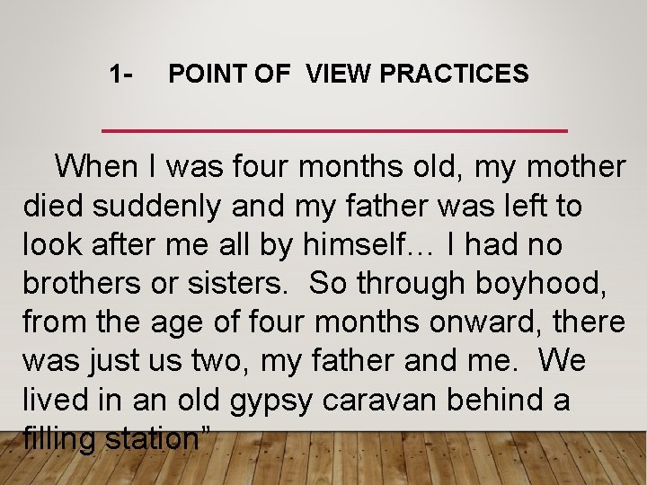 1 - POINT OF VIEW PRACTICES When I was four months old, my mother