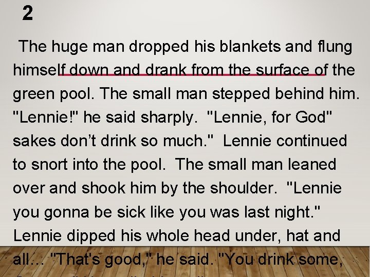 2 The huge man dropped his blankets and flung himself down and drank from