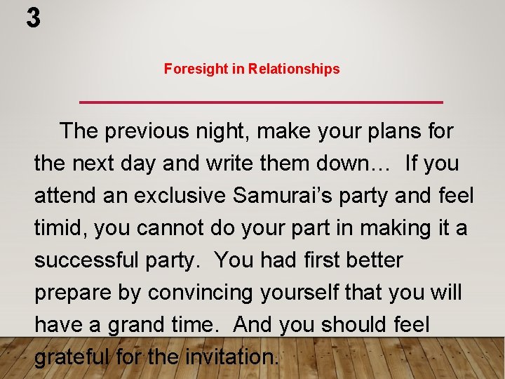 3 Foresight in Relationships The previous night, make your plans for the next day
