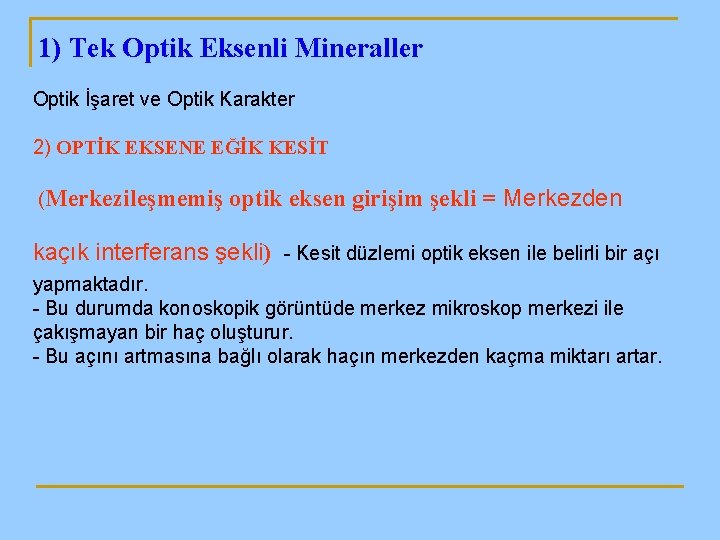 1) Tek Optik Eksenli Mineraller Optik İşaret ve Optik Karakter 2) OPTİK EKSENE EĞİK