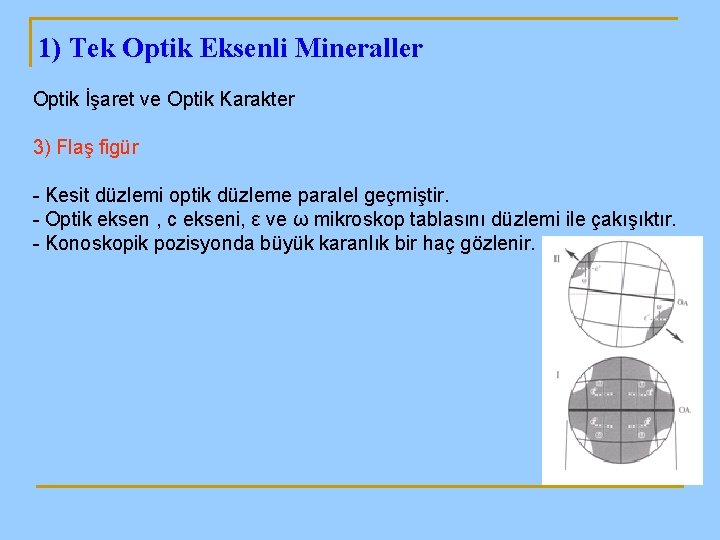 1) Tek Optik Eksenli Mineraller Optik İşaret ve Optik Karakter 3) Flaş figür -