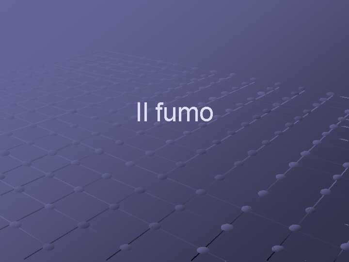 Il fumo 