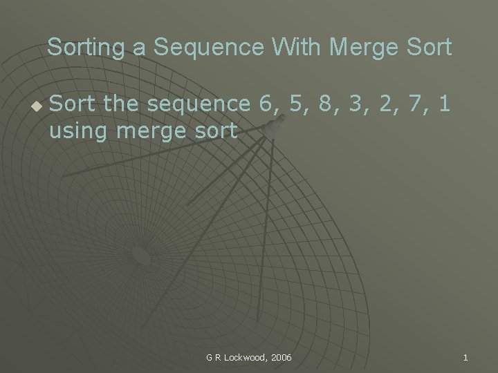 Sorting a Sequence With Merge Sort u Sort the sequence 6, 5, 8, 3,