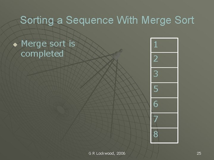 Sorting a Sequence With Merge Sort u Merge sort is completed 1 2 3