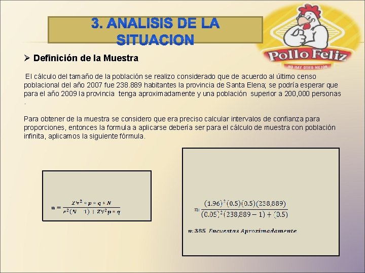 Ø Definición de la Muestra El cálculo del tamaño de la población se realizo