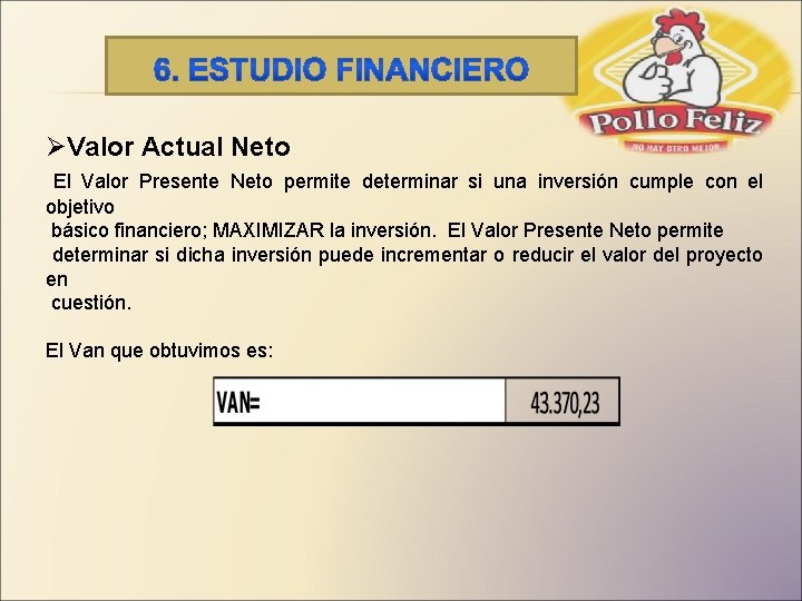 ØValor Actual Neto El Valor Presente Neto permite determinar si una inversión cumple con