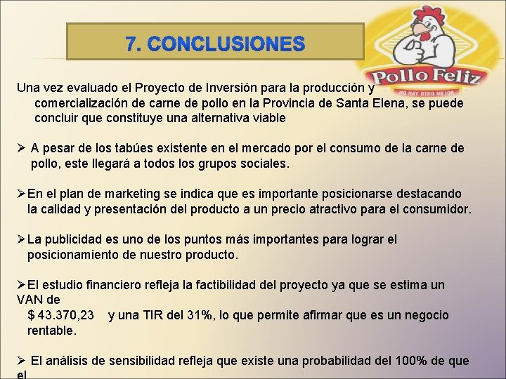 Una vez evaluado el Proyecto de Inversión para la producción y comercialización de carne