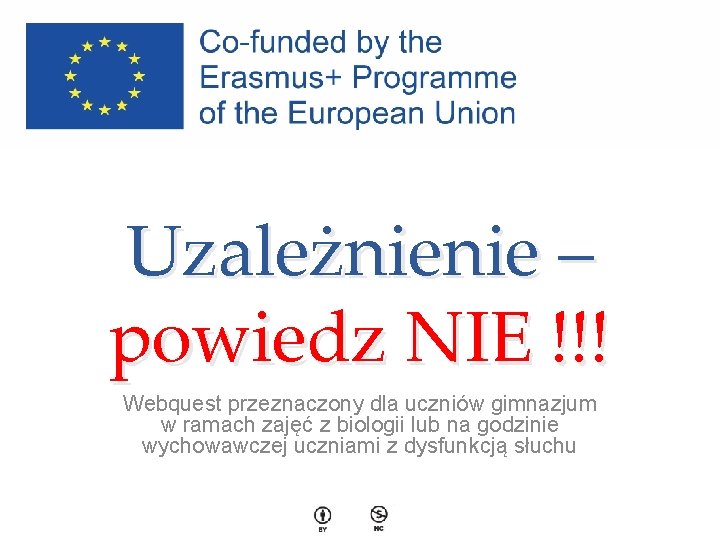 Uzależnienie – powiedz NIE !!! Webquest przeznaczony dla uczniów gimnazjum w ramach zajęć z