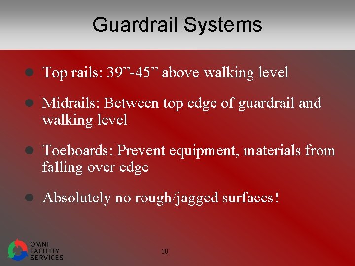 Guardrail Systems l Top rails: 39”-45” above walking level l Midrails: Between top edge