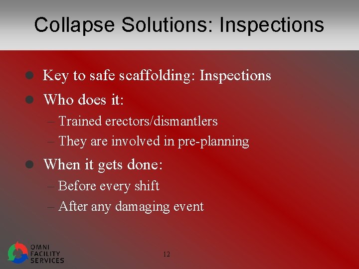 Collapse Solutions: Inspections l Key to safe scaffolding: Inspections l Who does it: –
