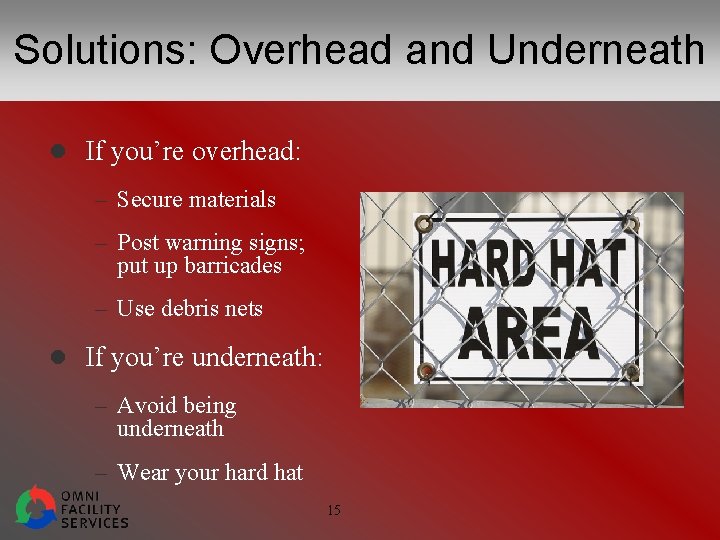 Solutions: Overhead and Underneath l If you’re overhead: – Secure materials – Post warning