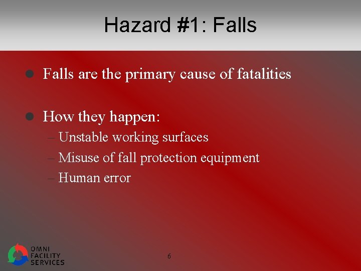 Hazard #1: Falls l Falls are the primary cause of fatalities l How they