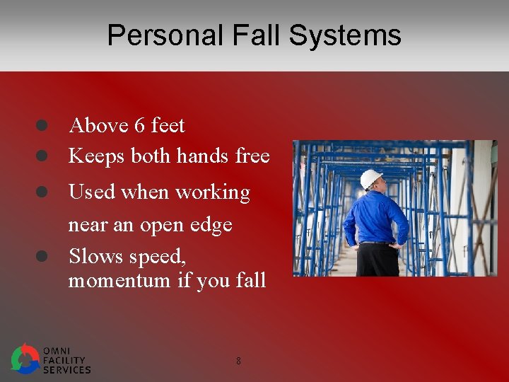 Personal Fall Systems l Above 6 feet l Keeps both hands free l Used
