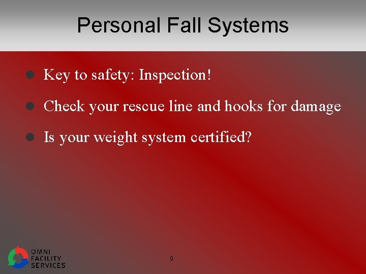 Personal Fall Systems l Key to safety: Inspection! l Check your rescue line and