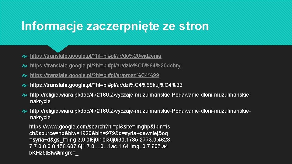 Informacje zaczerpnięte ze stron https: //translate. google. pl/? hl=pl#pl/ar/do%20 widzenia https: //translate. google. pl/?