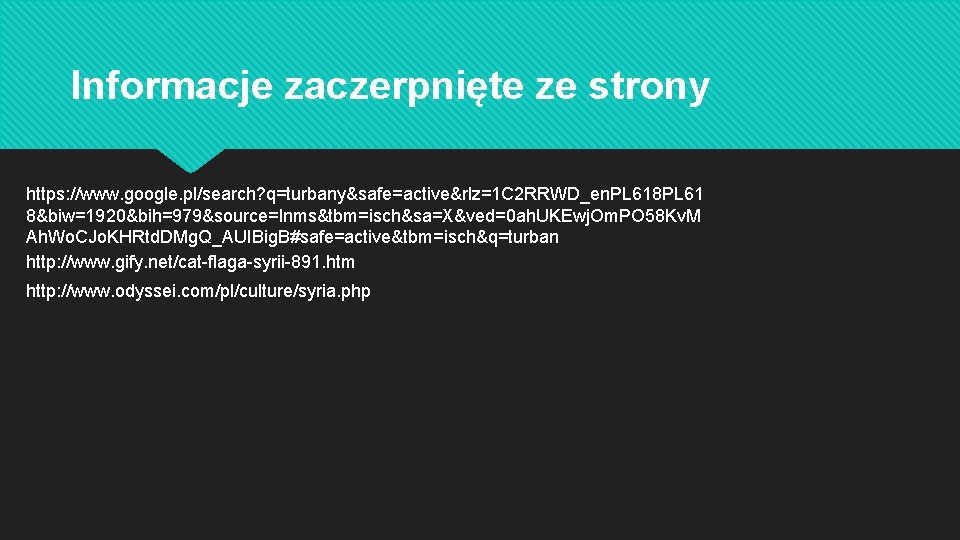 Informacje zaczerpnięte ze strony https: //www. google. pl/search? q=turbany&safe=active&rlz=1 C 2 RRWD_en. PL 618