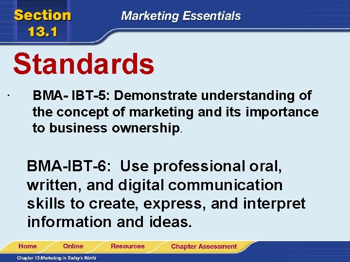 Standards. BMA- IBT-5: Demonstrate understanding of the concept of marketing and its importance to Standards. BMA- IBT-5: Demonstrate understanding of the concept of marketing and its importance to