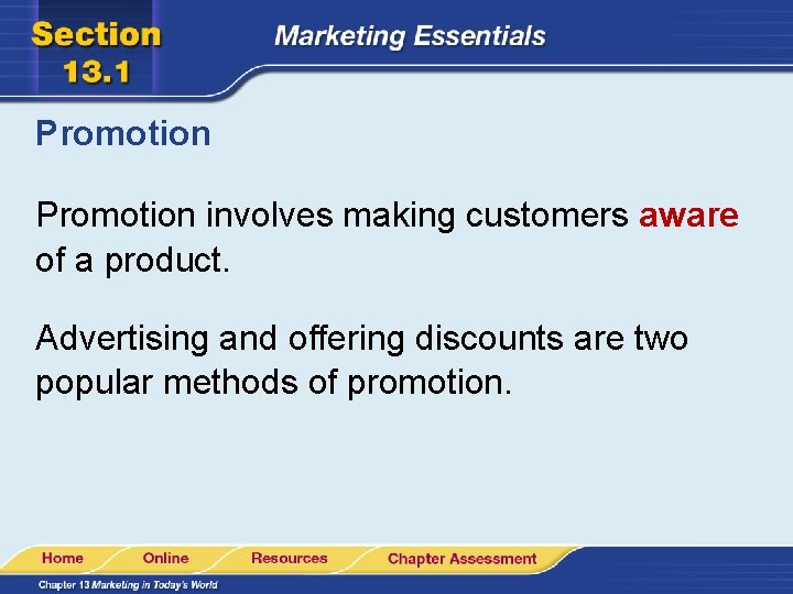 Promotion involves making customers aware of a product. Advertising and offering discounts are two Promotion involves making customers aware of a product. Advertising and offering discounts are two