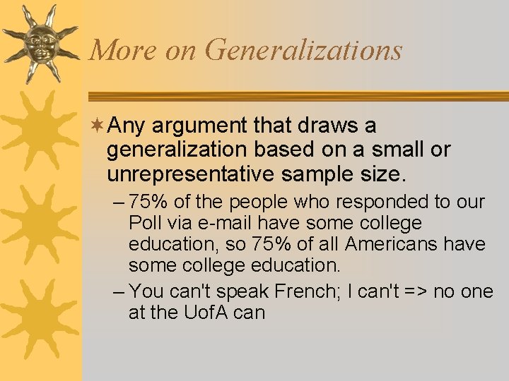 More on Generalizations ¬Any argument that draws a generalization based on a small or More on Generalizations ¬Any argument that draws a generalization based on a small or