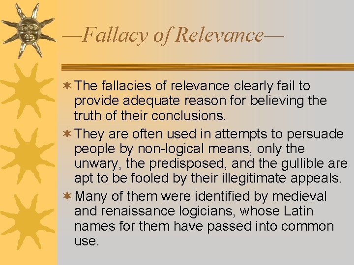 —Fallacy of Relevance— ¬ The fallacies of relevance clearly fail to provide adequate reason —Fallacy of Relevance— ¬ The fallacies of relevance clearly fail to provide adequate reason