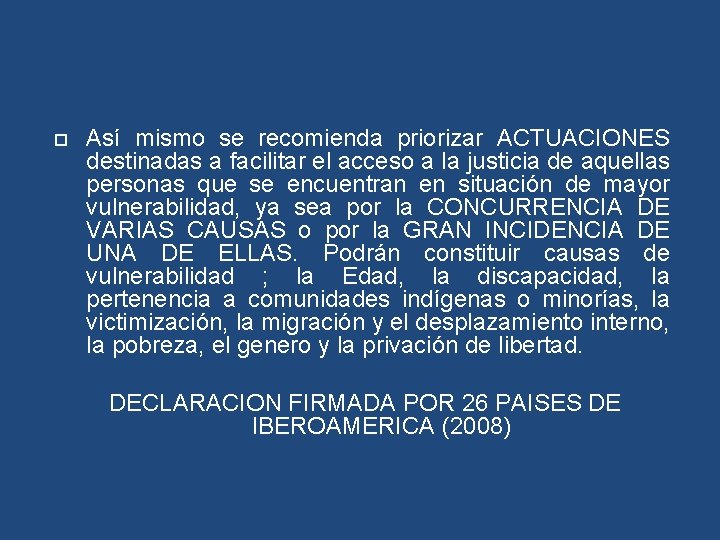  Así mismo se recomienda priorizar ACTUACIONES destinadas a facilitar el acceso a la