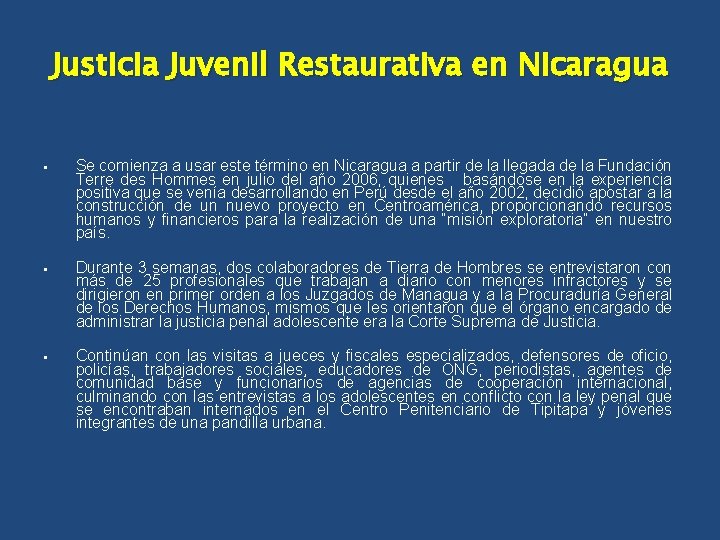 Justicia Juvenil Restaurativa en Nicaragua Se comienza a usar este término en Nicaragua a