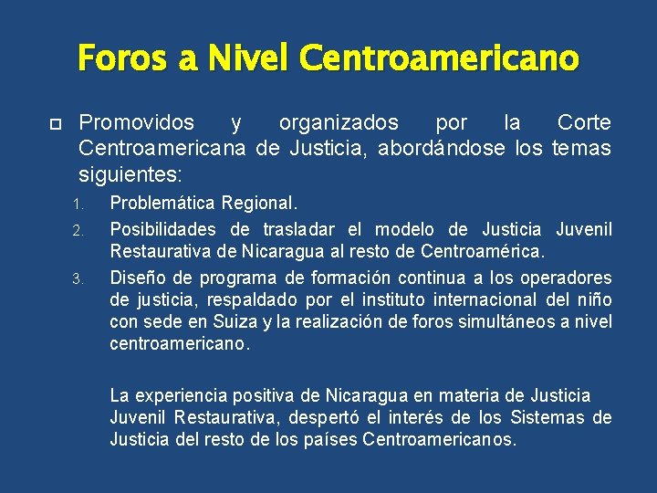 Foros a Nivel Centroamericano Promovidos y organizados por la Corte Centroamericana de Justicia, abordándose