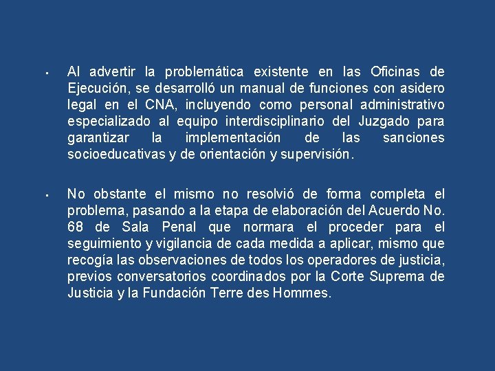  • Al advertir la problemática existente en las Oficinas de Ejecución, se desarrolló