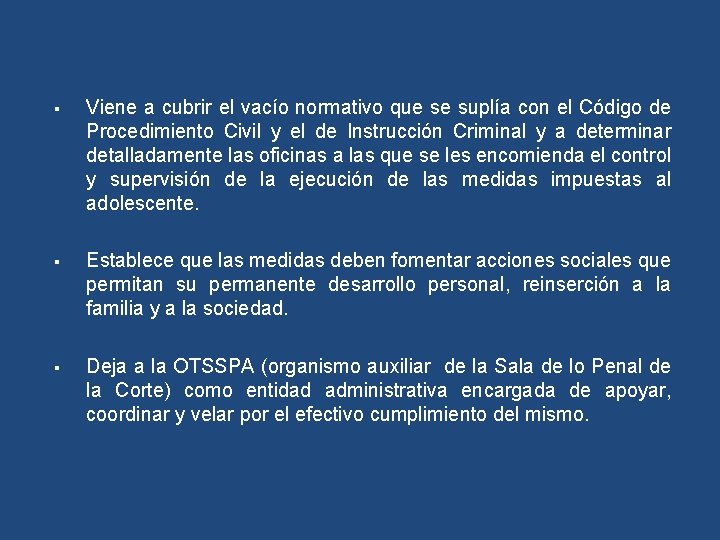  Viene a cubrir el vacío normativo que se suplía con el Código de