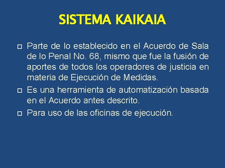 SISTEMA KAIKAIA Parte de lo establecido en el Acuerdo de Sala de lo Penal