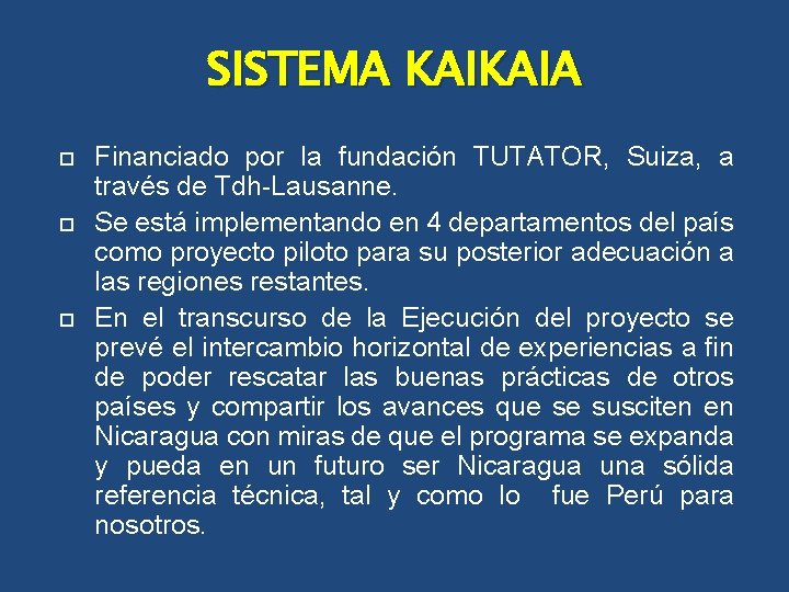 SISTEMA KAIKAIA Financiado por la fundación TUTATOR, Suiza, a través de Tdh-Lausanne. Se está