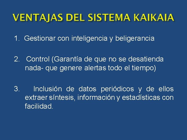 1. Gestionar con inteligencia y beligerancia 2. Control (Garantía de que no se desatienda