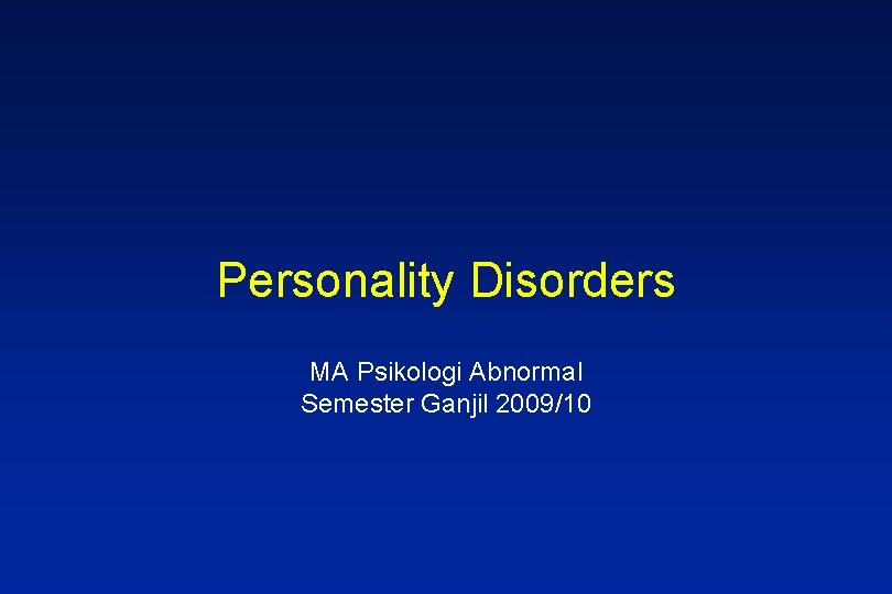 Personality Disorders MA Psikologi Abnormal Semester Ganjil 2009/10 