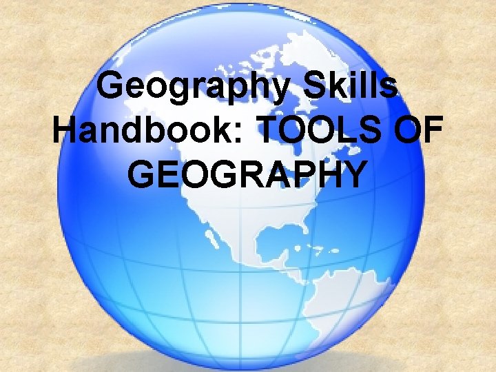 Geography Skills Handbook: TOOLS OF GEOGRAPHY 