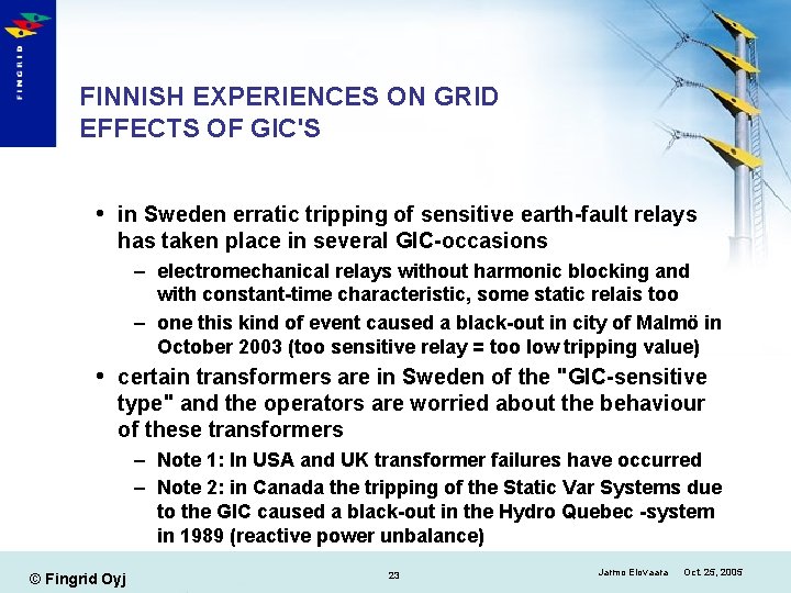 FINNISH EXPERIENCES ON GRID EFFECTS OF GIC'S in Sweden erratic tripping of sensitive earth-fault