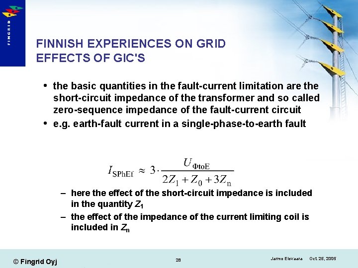 FINNISH EXPERIENCES ON GRID EFFECTS OF GIC'S the basic quantities in the fault-current limitation
