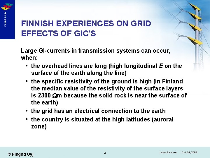 FINNISH EXPERIENCES ON GRID EFFECTS OF GIC'S Large GI-currents in transmission systems can occur,