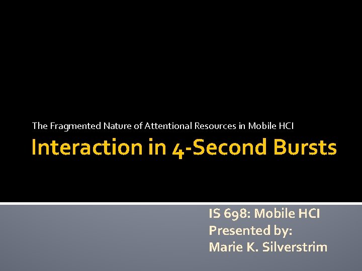 The Fragmented Nature of Attentional Resources in Mobile HCI Interaction in 4 -Second Bursts