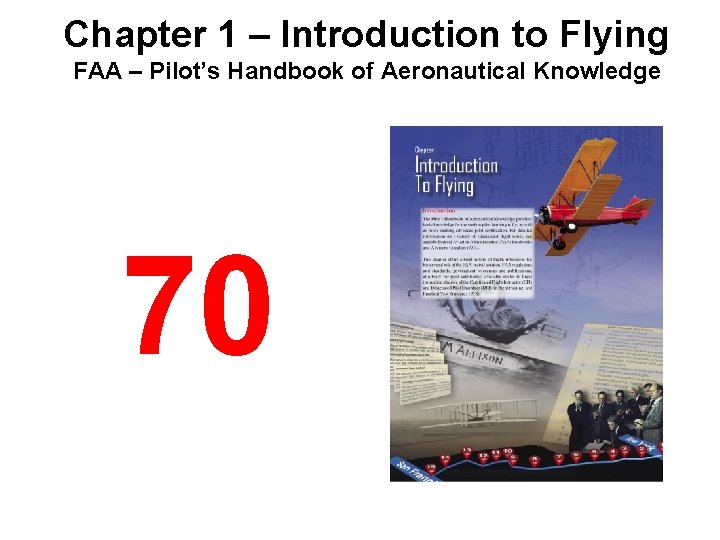 Chapter 1 – Introduction to Flying FAA – Pilot’s Handbook of Aeronautical Knowledge 70