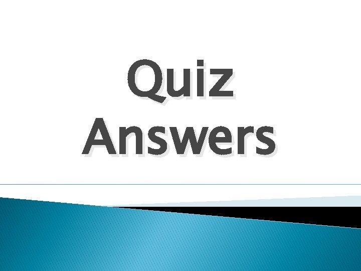 Quiz Answers 