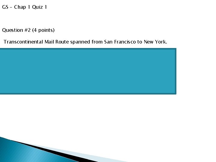 GS - Chap 1 Quiz 1 Question #2 (4 points) Transcontinental Mail Route spanned