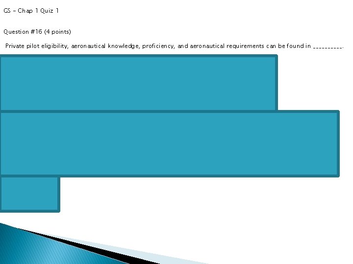 GS - Chap 1 Quiz 1 Question #16 (4 points) Private pilot eligibility, aeronautical