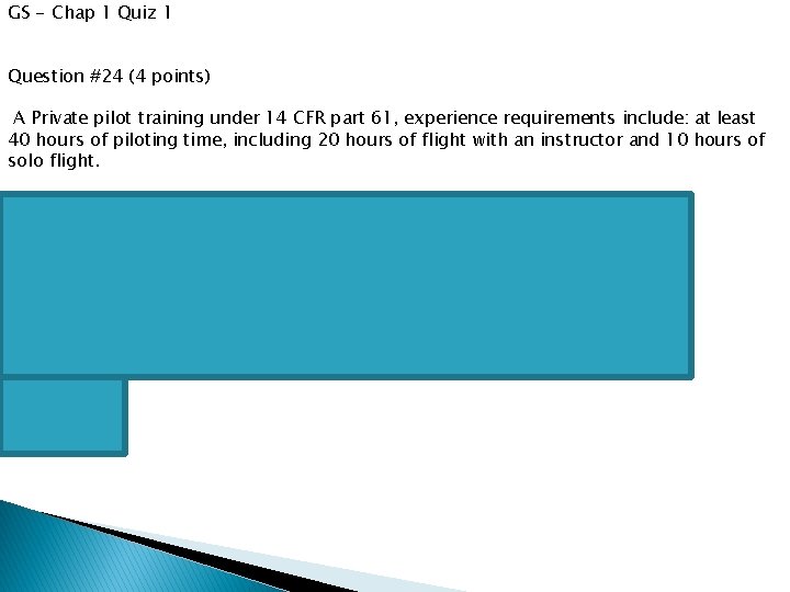 GS - Chap 1 Quiz 1 Question #24 (4 points) A Private pilot training