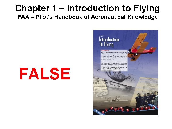 Chapter 1 – Introduction to Flying FAA – Pilot’s Handbook of Aeronautical Knowledge FALSE