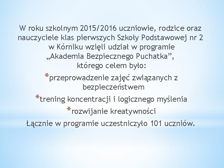 W roku szkolnym 2015/2016 uczniowie, rodzice oraz nauczyciele klas pierwszych Szkoły Podstawowej nr 2