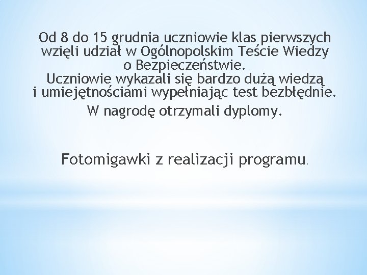 Od 8 do 15 grudnia uczniowie klas pierwszych wzięli udział w Ogólnopolskim Teście Wiedzy