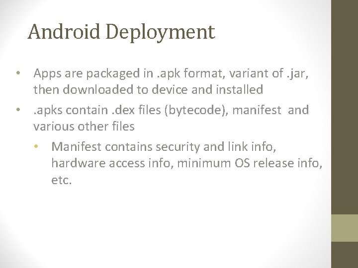 Android Deployment • Apps are packaged in. apk format, variant of. jar, then downloaded