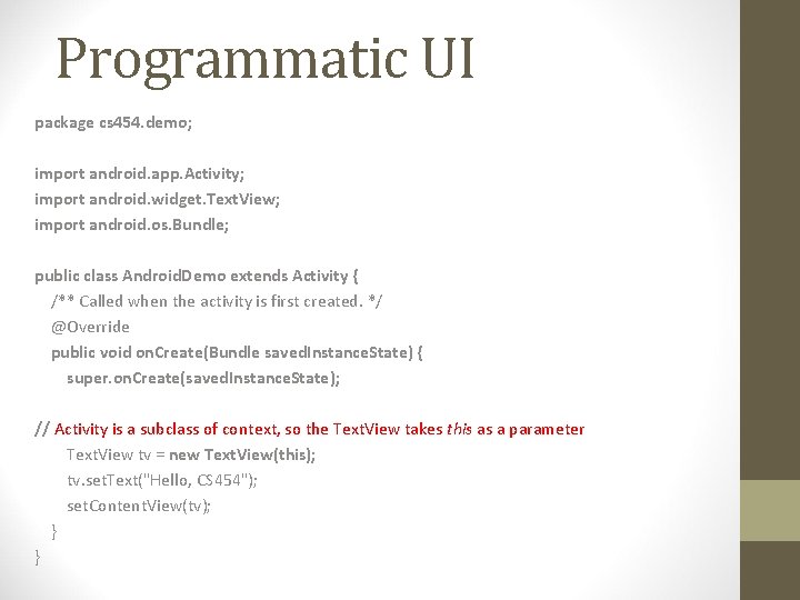 Programmatic UI package cs 454. demo; import android. app. Activity; import android. widget. Text.