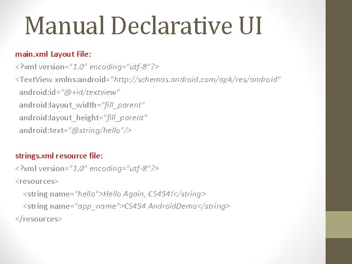 Manual Declarative UI main. xml Layout File: <? xml version="1. 0" encoding="utf-8"? > <Text.